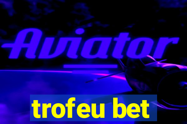 trofeu bet